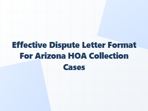 Effective Dispute Letter Format for Arizona Hoa Collection Cases