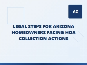 Legal Steps for Arizona Homeowners Facing Hoa Collection Actions