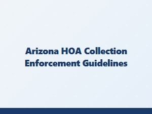Arizona Hoa Collection Enforcement Guidelines